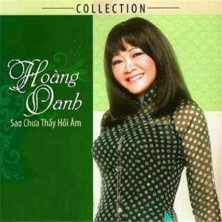 Hoàng Oanh Collection - Sao Chưa Thấy Hồi Âm (2013) Hoàng Oanh Collection - Sao Chưa Thấy Hồi Âm (2013)