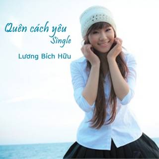 Quên cách yêu (single) - Lương Bích Hữu