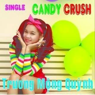 Candy Crush (Single)  - Trương Mộng Quỳnh