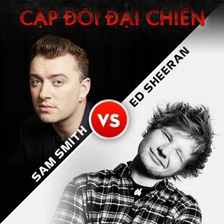 Cặp Đôi Đại Chiến: Sam Smith VS Ed Sheeran
