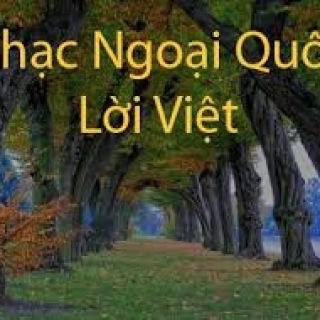 Những ca khúc nhạc ngoại lời Việt hay nhất part 1