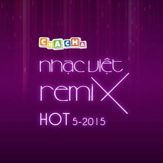 Nhạc Việt Remix Hot Tháng 05/2015 