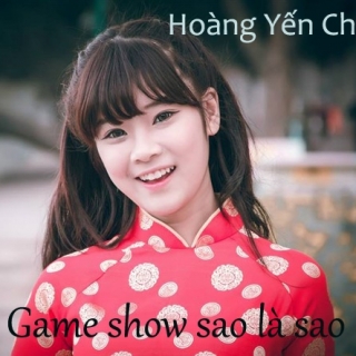 Game show sao là sao_Hoàng Yến Chibi