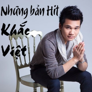 Những bản hit của Khắc Việt