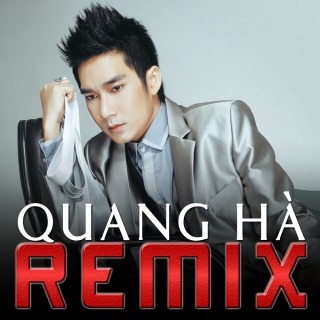 Tuyển tập HOT Quang Hà Remix