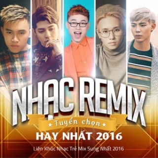 Nhạc Remix Hay Nhất 2016