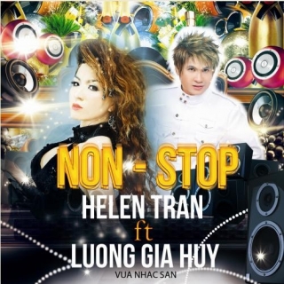 NON - STOP Helen Trần ft Lương Gia Huy