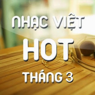 Nhạc Việt HOT tháng 3