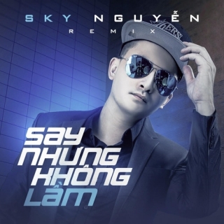 Say nhưng không lầm - Sky Nguyễn