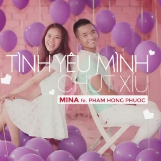 Tình Yêu Mình Chút Xíu (Single) - Mina, Phạm Hồng Phước