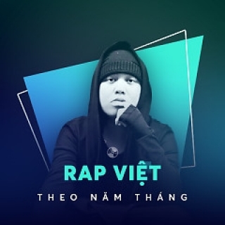 Rap Việt Theo Năm Tháng - Nhiều Ca Sĩ