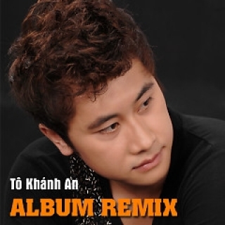 Tô Khánh An Dance Remix