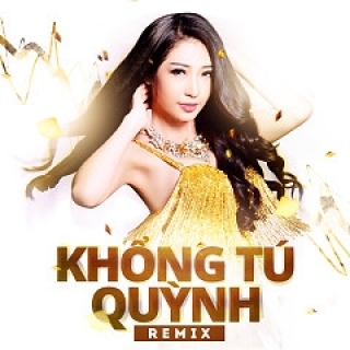 Khổng Tú Quỳnh Remix 2015