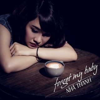 Forget My Baby (Single) - Nhã Thanh