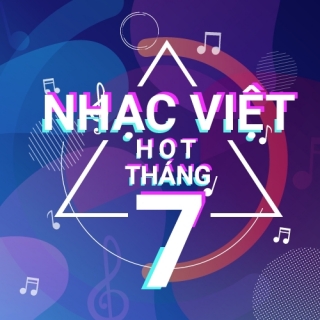 Nhạc Việt HOT tháng 7