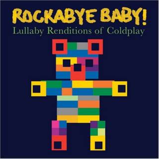 Rockabye baby! Lullaby renditions of Coldplay  - Coldplay