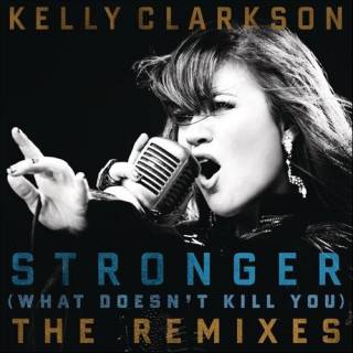 Stronger (What doesn't kill you) (Remixes) 