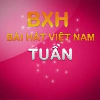 BXH Tuần - Bài hát Việt 