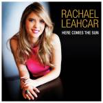 Here Comes The Sun - Rachael Leahcar