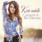 Caffeine And Big Dreams - Kira Isabella
