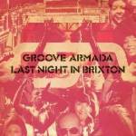 Last Night in Brixton (2012) - Groove Armada