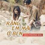 Rằng em mãi ở bên - Bích Phương